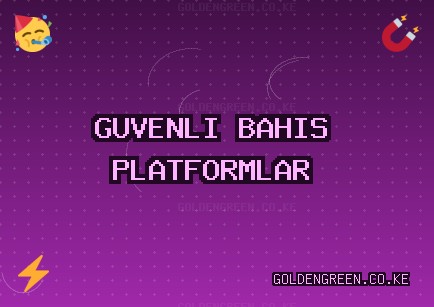 Güvenilir Bahis Siteleri - 1403 TL Deneme Bonusu | goldengreen.co.ke